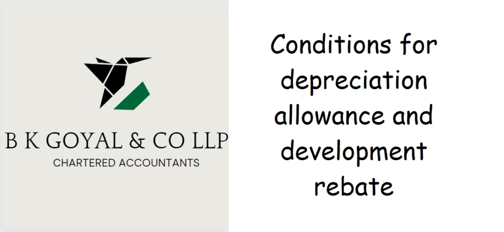 Conditions for depreciation allowance and development rebate