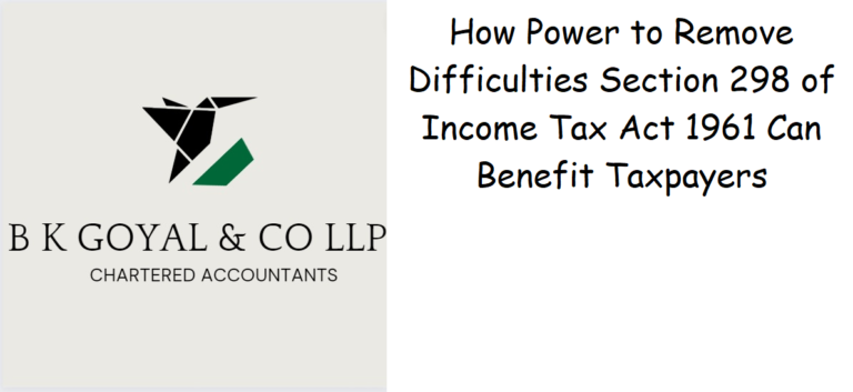 How Power to Remove Difficulties Section 298 of Income Tax Act 1961 Can Benefit Taxpayers