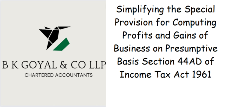 Simplifying the Special Provision for Computing Profits and Gains of Business on Presumptive Basis Section 44AD of Income Tax Act 1961