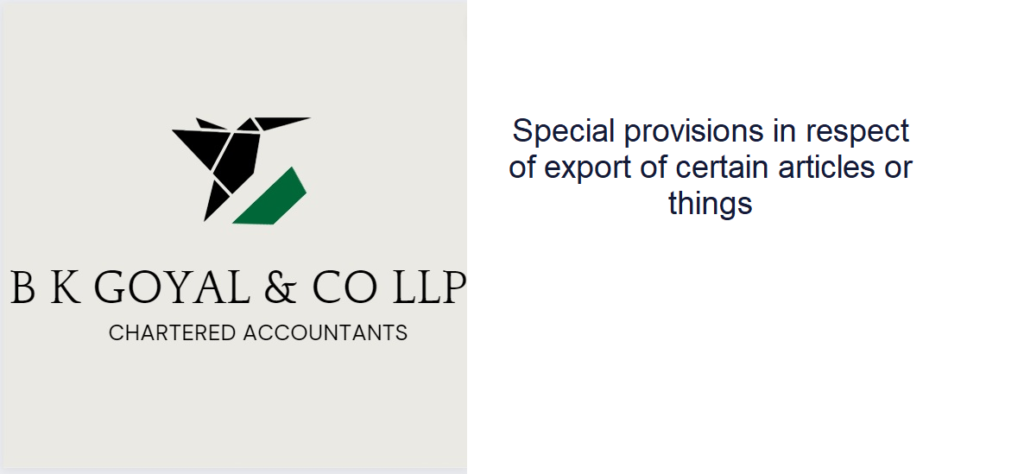 Special provisions in respect of export of certain articles or things