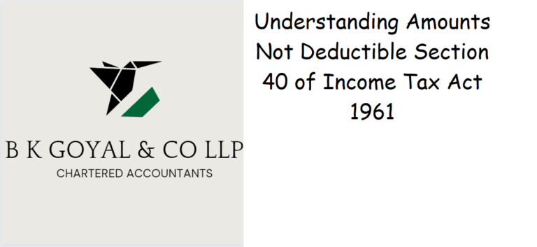 Understanding Amounts Not Deductible Section 40 of Income Tax Act 1961