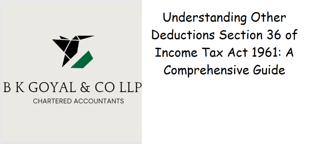 Understanding Other Deductions Section 36 of Income Tax Act 1961: A Comprehensive Guide