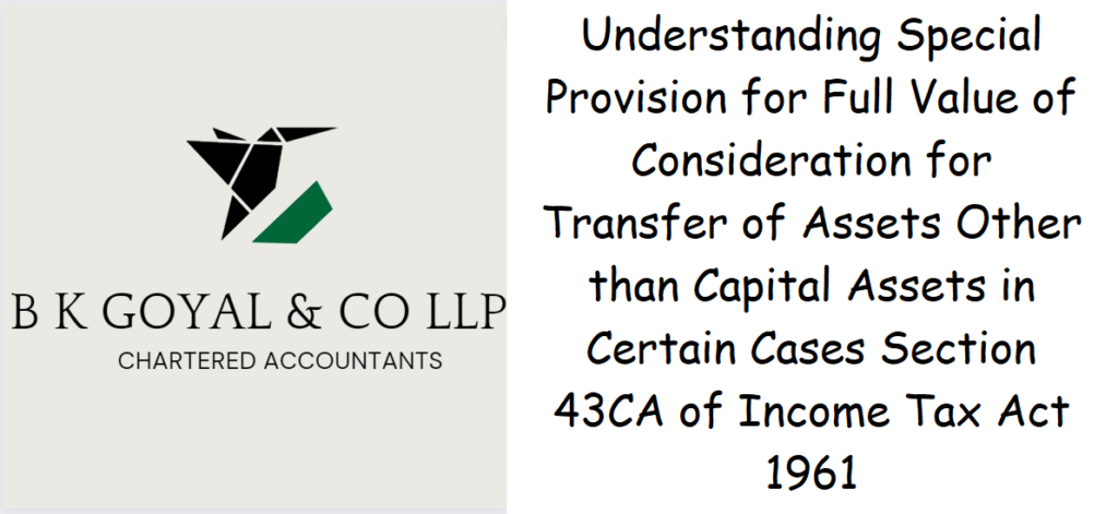 Understanding Special Provision for Full Value of Consideration for Transfer of Assets Other than Capital Assets in Certain Cases Section 43CA of Income Tax Act 1961