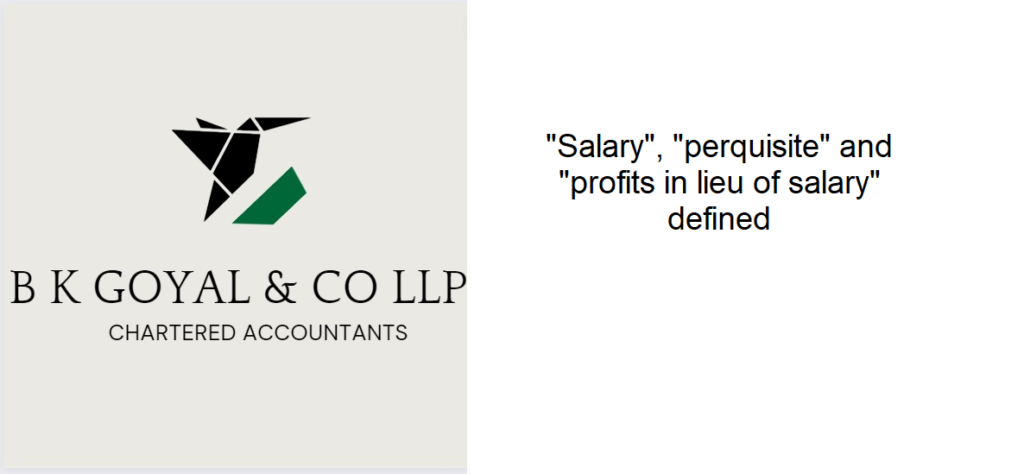 "Salary", "perquisite" and "profits in lieu of salary" defined