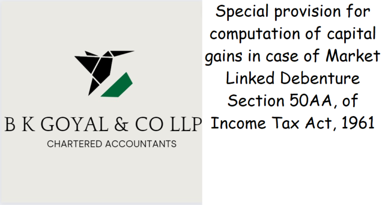 Special provision for computation of capital gains in case of Market Linked Debenture Section 50AA, of Income Tax Act, 1961