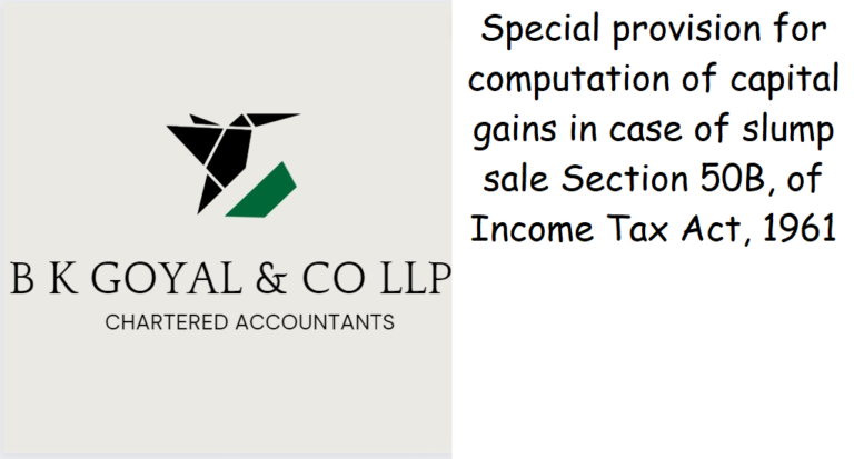 Special provision for computation of capital gains in case of slump sale Section 50B, of Income Tax Act, 1961