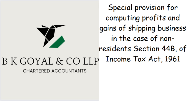 Special provision for computing profits and gains of shipping business in the case of non-residents Section 44B, of Income Tax Act, 1961