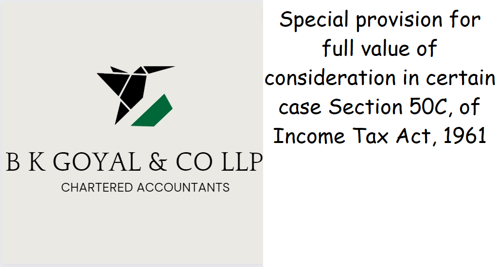 Special provision for full value of consideration in certain case Section 50C, of Income Tax Act, 1961