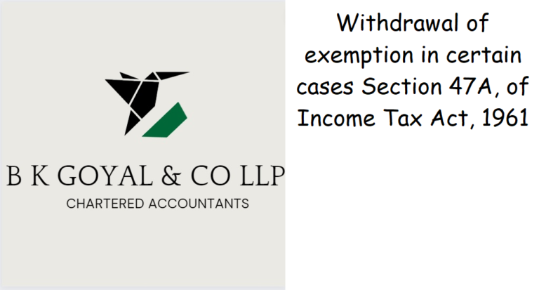 Withdrawal of exemption in certain cases Section 47A, of Income Tax Act, 1961