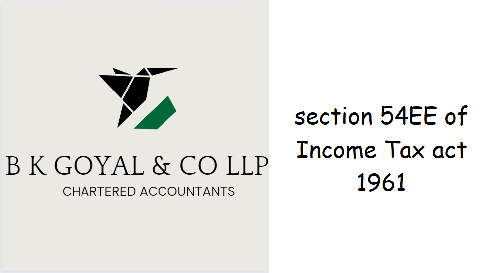 section 54EE of Income Tax act 1961