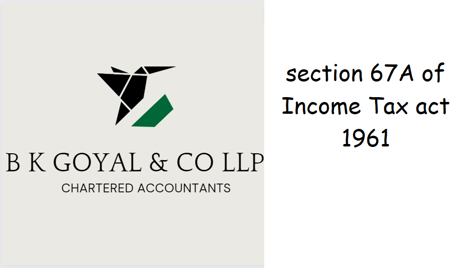 section 67A of Income Tax act 1961