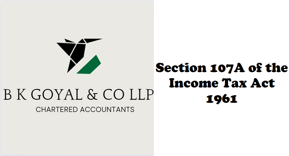 Section 107A of the Income Tax Act 1961