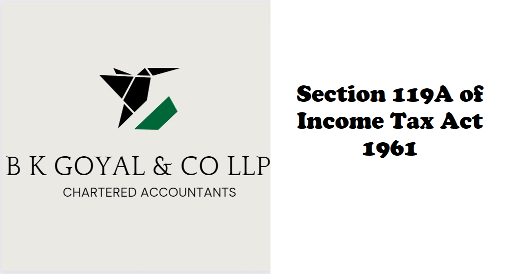 Section 119A of Income Tax Act 1961