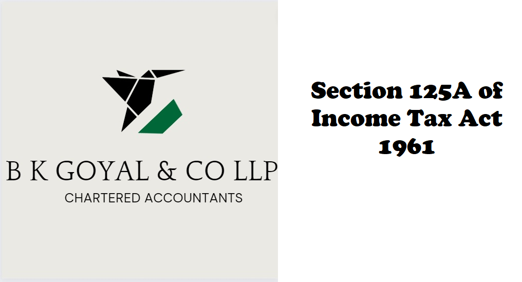 Section 125A of Income Tax Act 1961