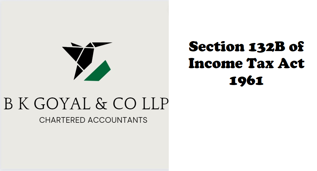 Section 132B of Income Tax Act 1961