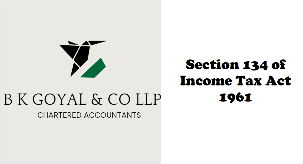 Section 134 of Income Tax Act 1961