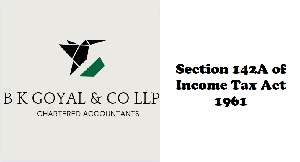 Section 142A of Income Tax Act 1961