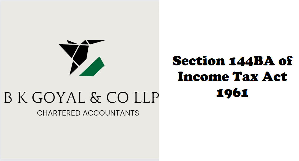 Section 144BA of Income Tax Act 1961