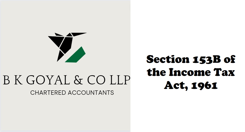 Section 153B of the Income Tax Act, 1961