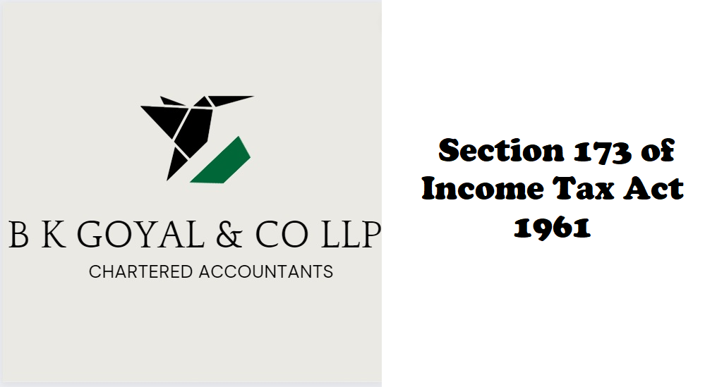 Section 173 of Income Tax Act 1961