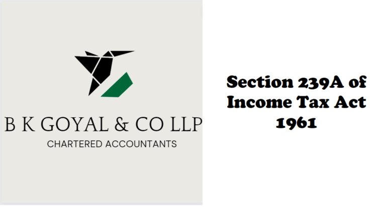 Section 239A of Income Tax Act 1961