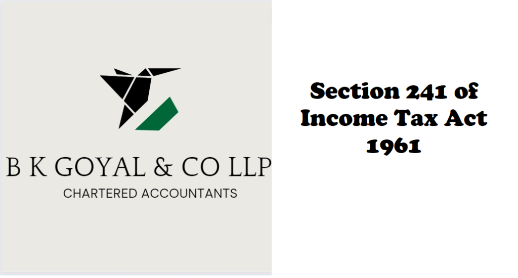 Section 241 of Income Tax Act 1961