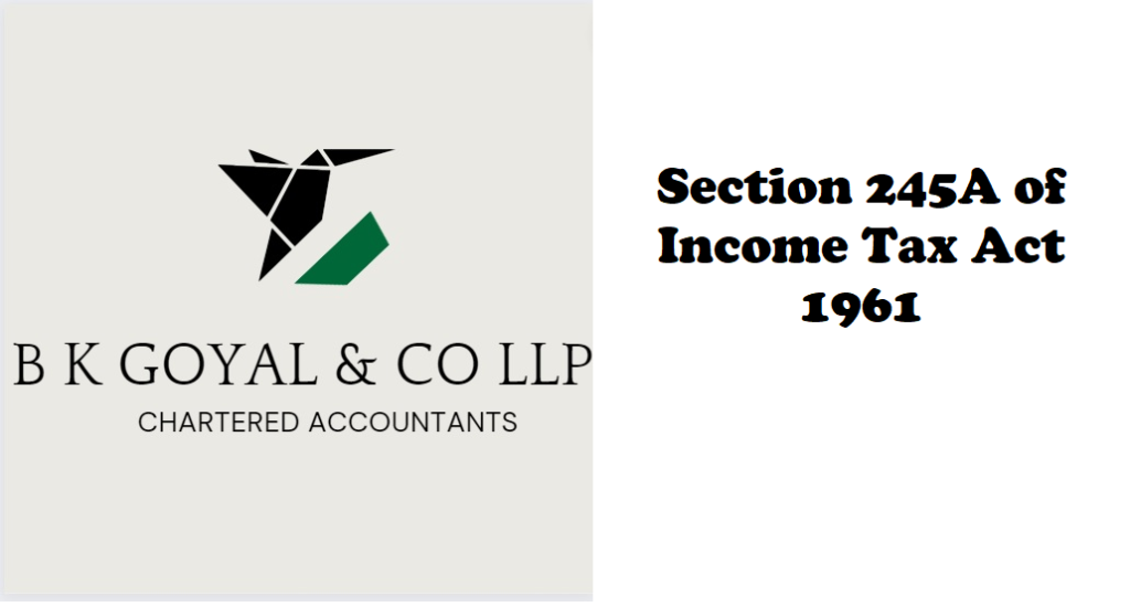 Section 245A of Income Tax Act 1961