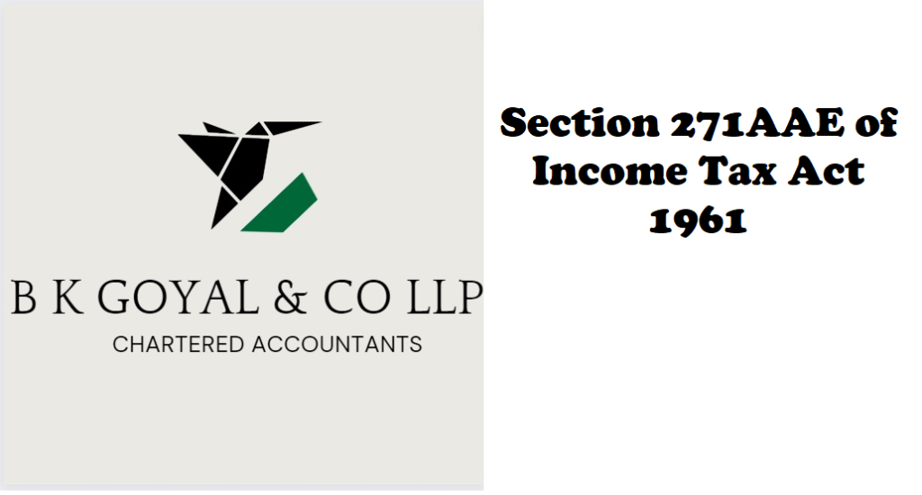 Section 271AAE of Income Tax Act 1961