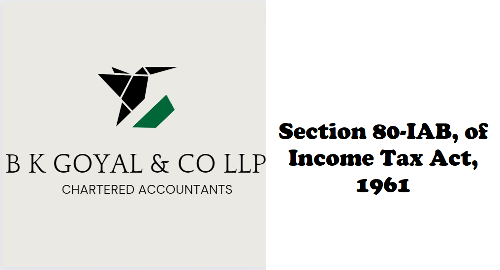 Section 80-IAB, of Income Tax Act, 1961