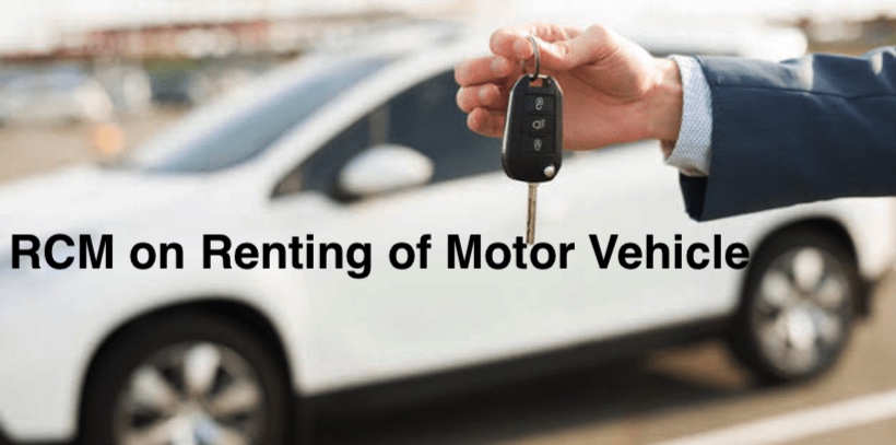 RCM on renting of motor vehicle under GST 2