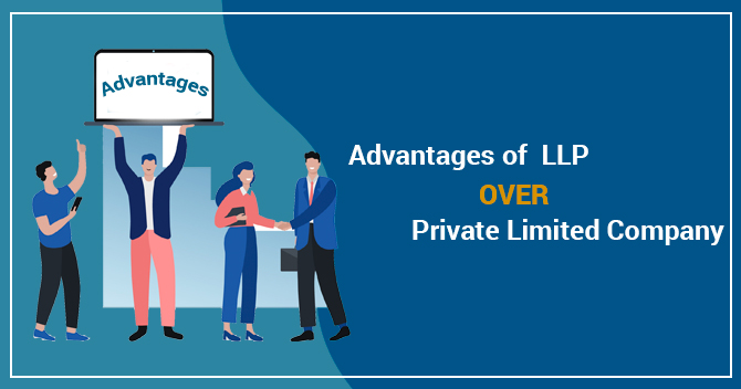 Advantages of LLP (Limited Liability Partnership) Over Private Limited Company 1