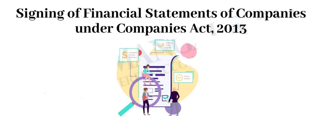 Signing Of Financial Statement Of Company Under Companies Act, 2013