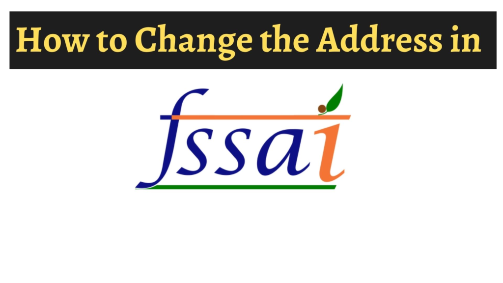 Procedure to Change Address in FSSAI License